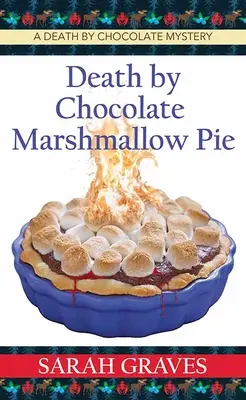 Tod durch Schokoladen-Marshmallow-Kuchen: Ein „Tod durch Schokolade“-Geheimnis - Death by Chocolate Marshmallow Pie: A Death by Chocolate Mystery