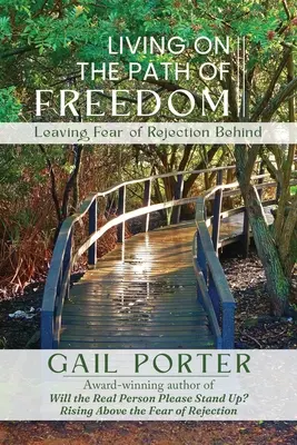 Leben auf dem Pfad der Freiheit: Die Furcht vor Ablehnung hinter sich lassen - Living On The Path Of Freedom: Leaving Fear of Rejection Behind