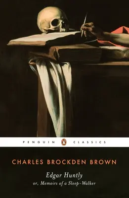 Edgar Huntly oder Die Memoiren eines Schlafwandlers: Oder, Memoiren eines Schlafwandlers - Edgar Huntly Or, Memoirs of a Sleep-Walker: Or, Memoirs of a Sleep-Walker