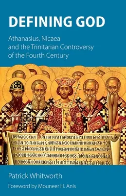 Die Definition Gottes: Athanasius, Nicäa und die trinitarische Kontroverse des vierten Jahrhunderts - Defining God: Athanasius, Nicaea and the Trinitarian Controversy of the Fourth Century