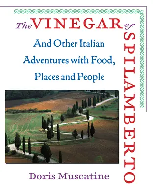 Der Essig von Spilamberto - und andere italienische Abenteuer mit Essen, Orten und Menschen - Vinegar Of Spilamberto - And Other Italian Adventures with Food, Places, and People