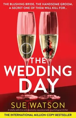 Der Hochzeitstag: Ein absolut fesselnder und unaufhaltsamer Psychothriller - The Wedding Day: A totally addictive and absolutely unputdownable psychological thriller