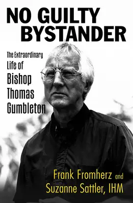 Kein schuldiger Zaungast: Das außergewöhnliche Leben des Bischofs Thomas Gumbleton - No Guilty Bystander: The Extraordinary Life of Bishop Thomas Gumbleton
