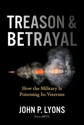 Verrat und Betrug: Wie das Militär seine Veteranen vergiftet - Treason and Betrayal: How the Military Is Poisoning Its Veterans