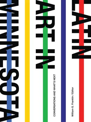Lateinische Kunst in Minnesota: Konversationen und was kommt als nächstes - Latin Art in Minnesota: Conversations and What's Next