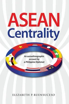 ASEAN-Zentralität: Ein autoethnographischer Bericht eines philippinischen Diplomaten - ASEAN Centrality: An Autoethnographic Account by a Philippine Diplomat