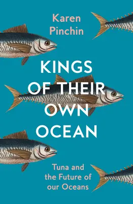 Könige ihres eigenen Ozeans - Thunfisch und die Zukunft unserer Ozeane - Kings of Their Own Ocean - Tuna and the Future of Our Oceans