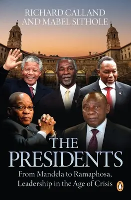 Die Präsidenten: Von Mandela bis Ramaphosa, Führung im Zeitalter der Krise - The Presidents: From Mandela to Ramaphosa, Leadership in the Age of Crisis