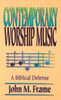 Zeitgenössische Anbetungsmusik: Eine biblische Verteidigung - Contemporary Worship Music: A Biblical Defense