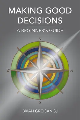 Gute Entscheidungen treffen: Ein Leitfaden für Anfänger - Making Good Decisions: A Beginner's Guide