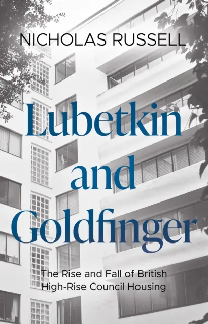 Lubetkin und Goldfinger - Aufstieg und Fall der britischen Hochhaussiedlungen - Lubetkin and Goldfinger - The Rise and Fall of British High-Rise Council Housing