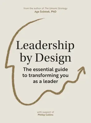 Führung durch Design: Der wesentliche Leitfaden für die Veränderung Ihrer Führungsrolle - Leadership by Design: The Essential Guide to Transforming You as a Leader