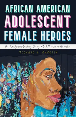 Weibliche Helden in der afroamerikanischen Jugend: Die Neo-Sklaven-Narrative junger Erwachsener im einundzwanzigsten Jahrhundert - African American Adolescent Female Heroes: The Twenty-First-Century Young Adult Neo-Slave Narrative