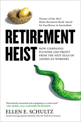 Retirement Heist: Wie Unternehmen die Nesteier amerikanischer Arbeitnehmer plündern und davon profitieren - Retirement Heist: How Companies Plunder and Profit from the Nest Eggs of American Workers