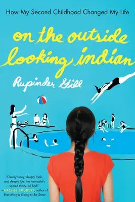 Von außen betrachtet indisch: Wie meine zweite Kindheit mein Leben veränderte - On the Outside Looking Indian: How My Second Childhood Changed My Life