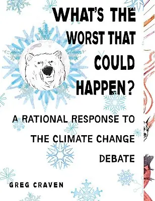 Was ist das Schlimmste, was passieren könnte? - Die globale Erwärmung - ein Durchblick im Trubel - What's The Worst That Could Happen? - Cutting Through the Hubbub Over Global Warming