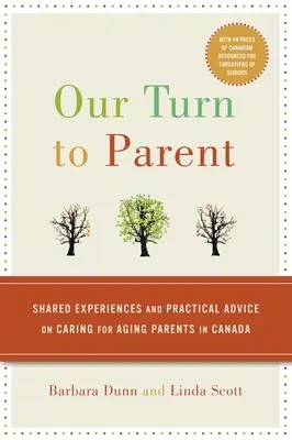 Our Turn to Parent: Gemeinsame Erfahrungen und praktische Ratschläge für die Pflege alternder Eltern in Kanada - Our Turn to Parent: Shared Experiences and Practical Advice on Caring for Aging Parents in Canada