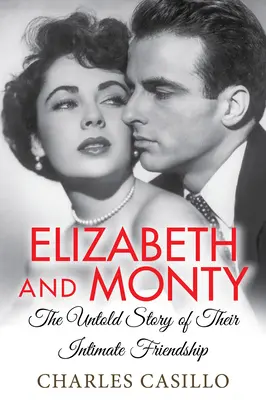 Elisabeth und Monty: Die unerzählte Geschichte ihrer innigen Freundschaft - Elizabeth and Monty: The Untold Story of Their Intimate Friendship