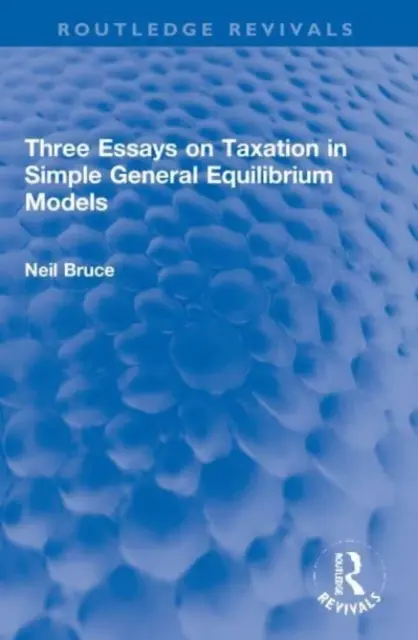 Drei Aufsätze zur Besteuerung in einfachen allgemeinen Gleichgewichtsmodellen - Three Essays on Taxation in Simple General Equilibrium Models