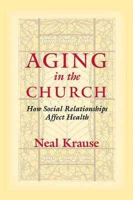 Älter werden in der Kirche: Wie sich soziale Beziehungen auf die Gesundheit auswirken - Aging in the Church: How Social Relationships Affect Health