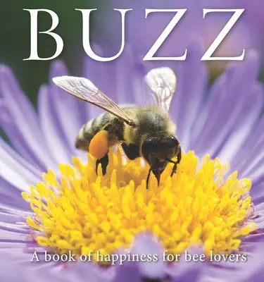 Buzz: Ein Buch des Glücks für Bienenliebhaber - Buzz: A Book of Happiness for Bee Lovers