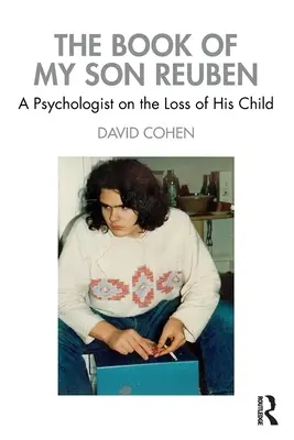 Das Buch von meinem Sohn Reuben: Ein Psychologe über den Verlust seines Kindes - The Book of My Son Reuben: A Psychologist on the Loss of His Child