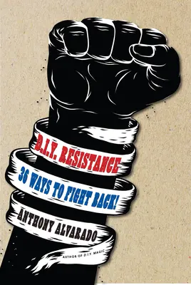 DIY-Widerstand: 36 Wege, sich zu wehren! - DIY Resistance: 36 Ways to Fight Back!