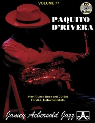 Jamey Aebersold Jazz - Paquito d'Rivera, Band 77: Latin, Brasilianisch, Karibisch, Jazz und mehr, Buch & Online Audio - Jamey Aebersold Jazz -- Paquito d'Rivera, Vol 77: Latin, Brazilian, Caribbean, Jazz & Beyond, Book & Online Audio