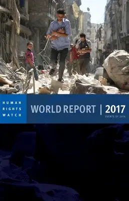 Weltreport 2017: Ereignisse des Jahres 2016 - World Report 2017: Events of 2016