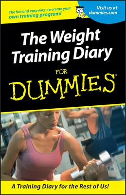 Gewichtstrainingstagebuch für Dummies - Weight Training Diary For Dummies