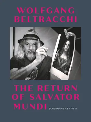 Wolfgang Beltracchi: Die Rückkehr des Salvator Mundi - Wolfgang Beltracchi: The Return of Salvator Mundi