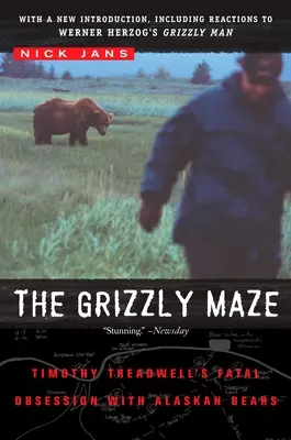 Das Grizzly-Labyrinth: Timothy Treadwells fatale Besessenheit von den Bären Alaskas - The Grizzly Maze: Timothy Treadwell's Fatal Obsession with Alaskan Bears