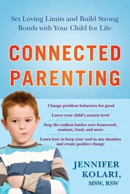 Verbundene Elternschaft: Setzen Sie liebevolle Grenzen und bauen Sie eine starke Bindung zu Ihrem Kind auf - ein Leben lang - Connected Parenting: Set Loving Limits and Build Strong Bonds with Your Child for Life