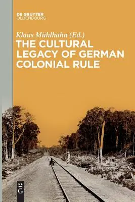 Das kulturelle Erbe der deutschen Kolonialherrschaft - The Cultural Legacy of German Colonial Rule