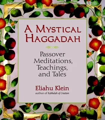 Eine mystische Haggada: Pessach-Meditationen, -Lehre und -Geschichten - A Mystical Haggadah: Passover Meditations, Teachings, and Tales