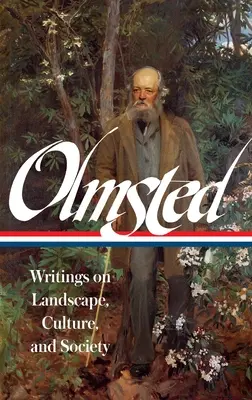 Frederick Law Olmsted: Schriften zu Landschaft, Kultur und Gesellschaft (Loa #270) - Frederick Law Olmsted: Writings on Landscape, Culture, and Society (Loa #270)