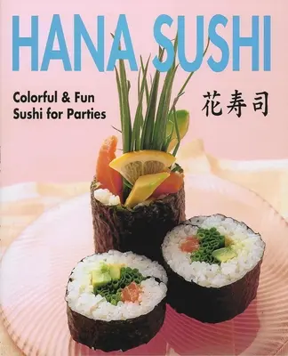 Hana Sushi - Buntes & lustiges Sushi für Partys - Hana Sushi - Colorful & Fun Sushi for Parties