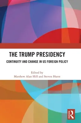 Die Trump-Präsidentschaft: Kontinuität und Wandel in der US-Außenpolitik - The Trump Presidency: Continuity and Change in US Foreign Policy