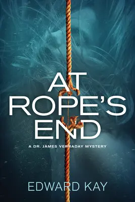 At Rope's End - Ein Dr. James Verraday-Krimi - At Rope's End - A Dr. James Verraday Mystery