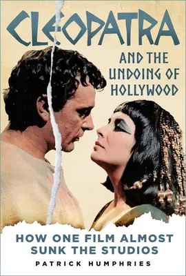 Kleopatra und das Verderben Hollywoods: Wie ein Film die Studios fast untergehen ließ - Cleopatra and the Undoing of Hollywood: How One Film Almost Sunk the Studios