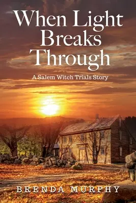 Wenn das Licht durchbricht: Eine Geschichte über die Hexenprozesse von Salem - When Light Breaks Through: A Salem Witch Trials Story