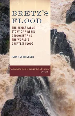 Bretz' Flut: Die bemerkenswerte Geschichte eines rebellischen Geologen und der größten Flut der Welt - Bretz's Flood: The Remarkable Story of a Rebel Geologist and the World's Greatest Flood