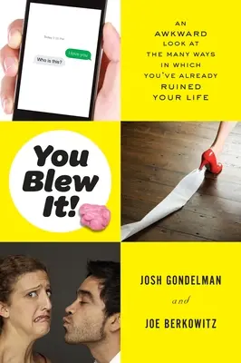 Du hast es vermasselt! Ein peinlicher Blick auf die vielen Wege, auf denen du dein Leben bereits ruiniert hast - You Blew It!: An Awkward Look at the Many Ways in Which You've Already Ruined Your Life