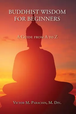 Buddhistische Weisheit für Anfänger: Ein Leitfaden von A bis Z - Buddhist Wisdom for Beginners: A Guide from A to Z