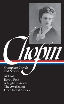 Kate Chopin: Sämtliche Romane und Erzählungen - Kate Chopin: Complete Novels and Stories