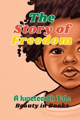 Die Geschichte der Freiheit: Eine Juneteenth-Geschichte - The Story of Freedom: A Juneteenth Tale