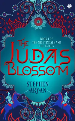 Die Judasblüte: Buch I von Die Nachtigall und der Falke - The Judas Blossom: Book I of the Nightingale and the Falcon