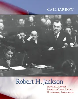 Robert H. Jackson: New-Deal-Anwalt, Richter am Obersten Gerichtshof, Ankläger in Nürnberg - Robert H. Jackson: New Deal Lawyer, Supreme Court Justice, Nuremberg Prosecutor