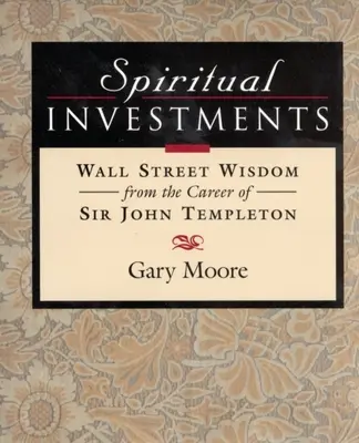 Spirituelle Investitionen: Wall-Street-Weisheiten von Sir John - Spiritual Investments: Wall Street Wisdom from Sir John