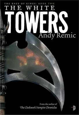 Die Weißen Türme: Buch 2 des Zorns der Könige - The White Towers: Book 2 of the Rage of Kings